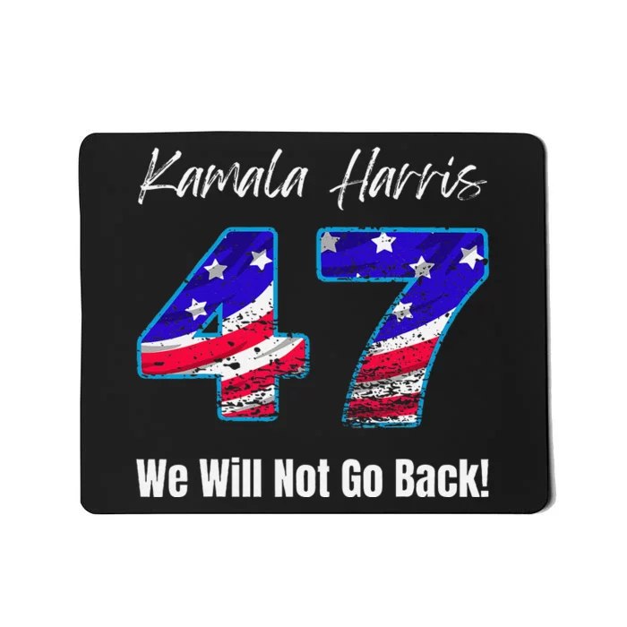 Kamala Harris We Will Not Go Back 2024 Presidential Election Mousepad