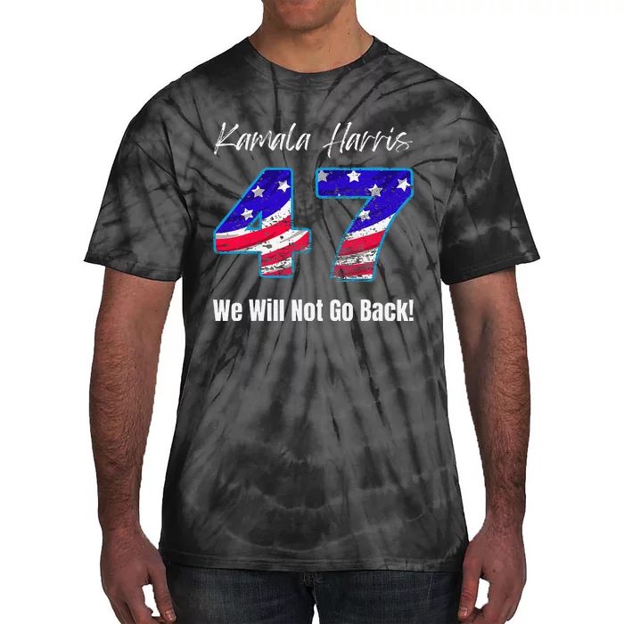 Kamala Harris We Will Not Go Back 2024 Presidential Election Tie-Dye T-Shirt