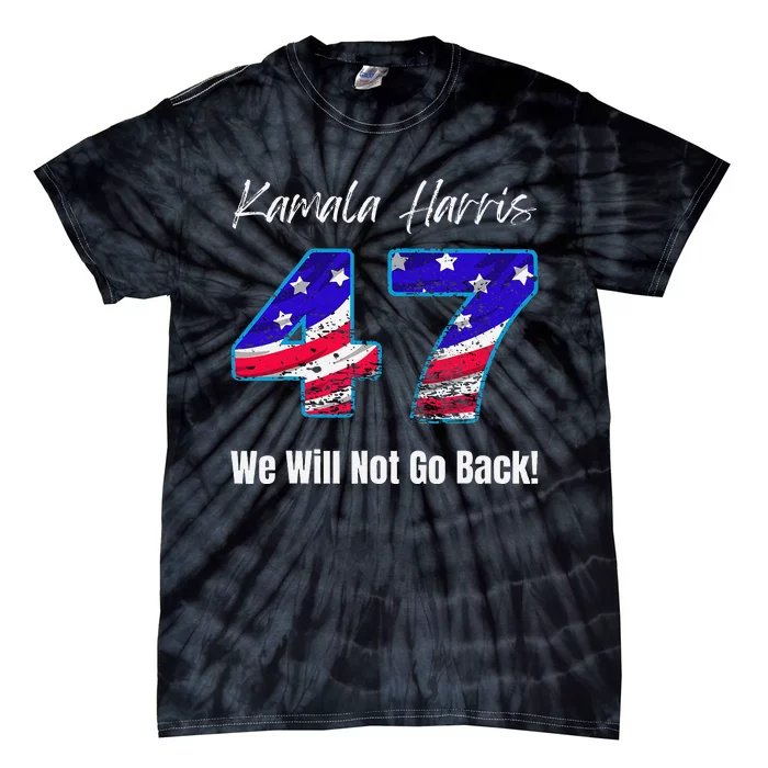 Kamala Harris We Will Not Go Back 2024 Presidential Election Tie-Dye T-Shirt