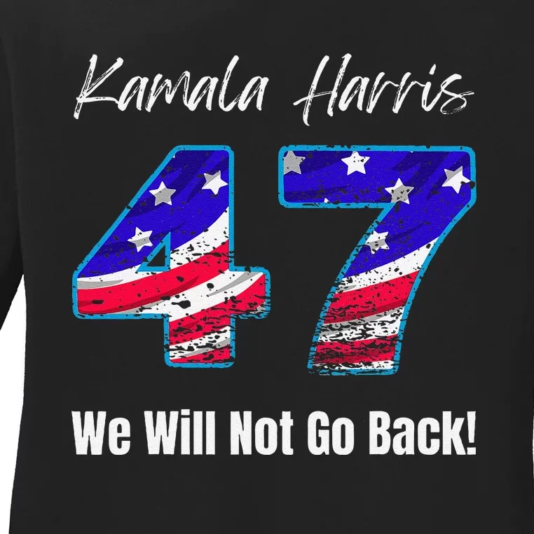 Kamala Harris We Will Not Go Back 2024 Presidential Election Ladies Long Sleeve Shirt