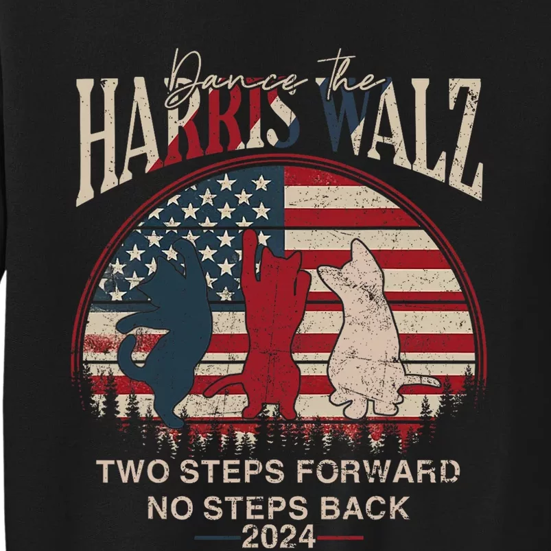 Kamala Harris Walz 2024 Waltz Dance 2 Steps Forward Not Back Sweatshirt