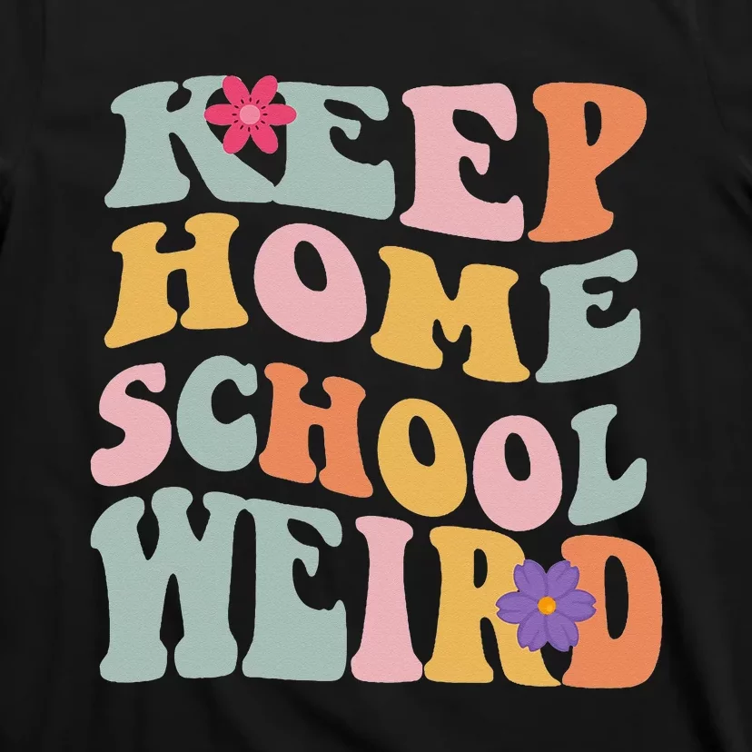 Keep Homeschool Weird Funny Homeschool Mom Retro Groovy T-Shirt