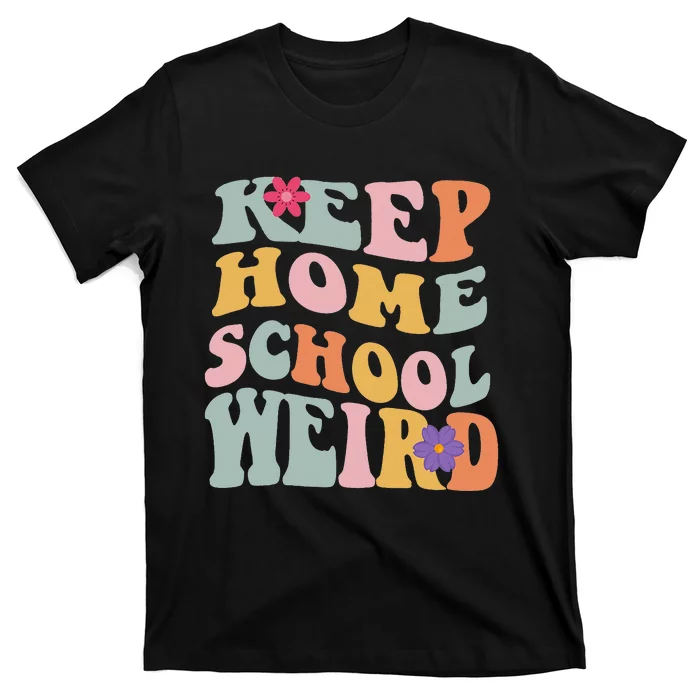 Keep Homeschool Weird Funny Homeschool Mom Retro Groovy T-Shirt