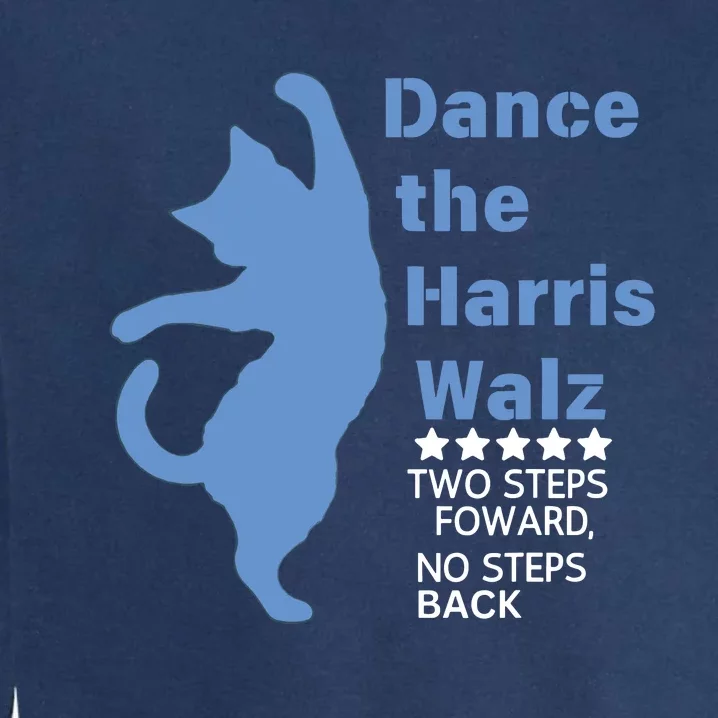 Kamala Harris Walz 2024 Waltz Dance 2 Steps Forward Not Back Garment-Dyed Sweatshirt