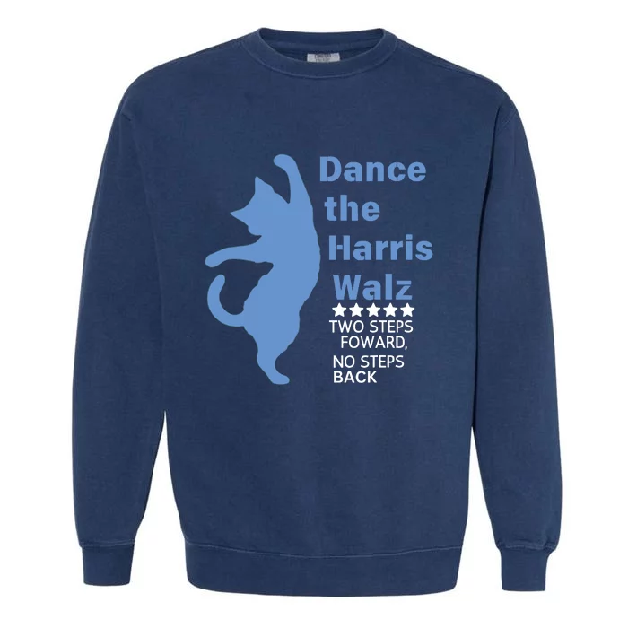 Kamala Harris Walz 2024 Waltz Dance 2 Steps Forward Not Back Garment-Dyed Sweatshirt