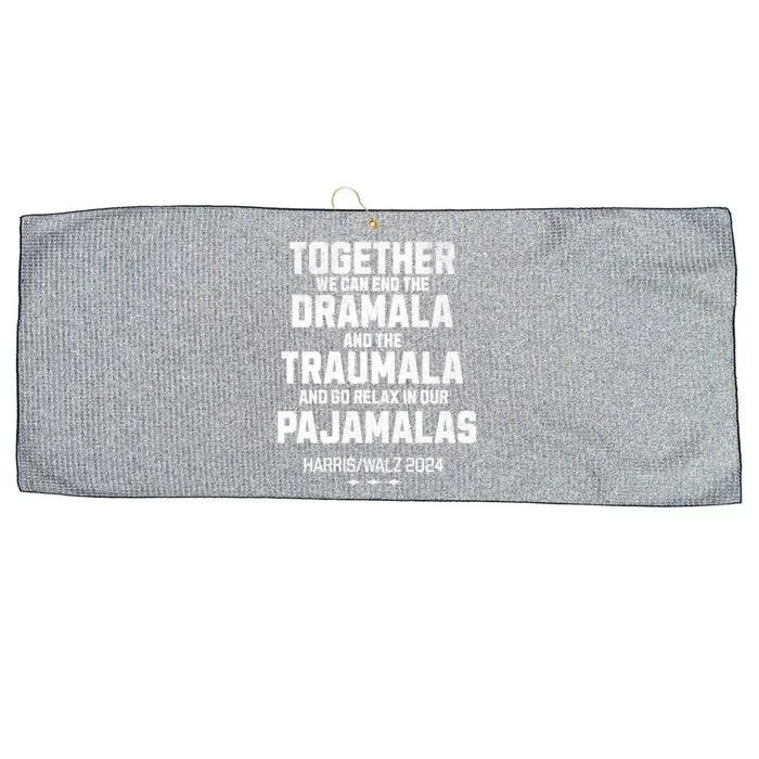 Kamala Harris Walz 2024 We Can End Dramala Traumala Large Microfiber Waffle Golf Towel