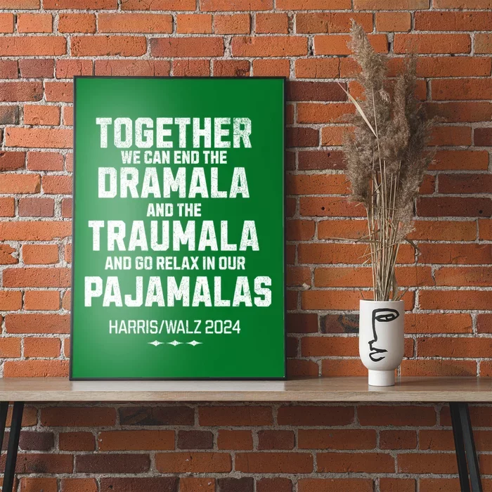 Kamala Harris Walz 2024 We Can End Dramala Traumala Poster