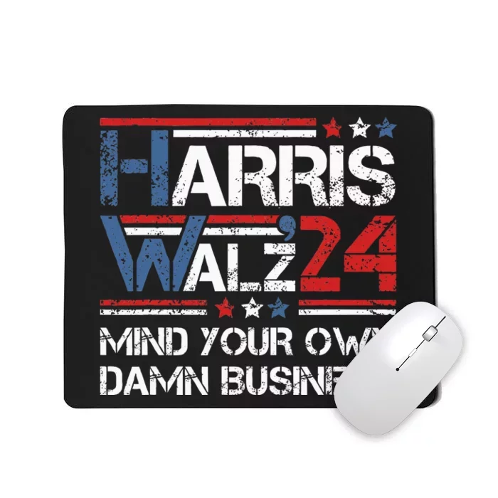 Kamala Harris Walz Mind Your Own Damn Business Mousepad