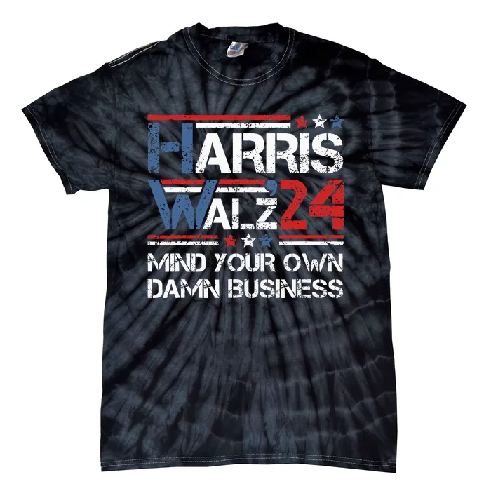 Kamala Harris Walz Mind Your Own Damn Business Tie-Dye T-Shirt