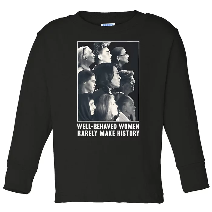 Kamala Harris Wellbehaved Women Rarely Make History Toddler Long Sleeve Shirt