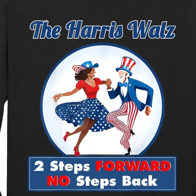 Kamala Harris Walz 2024 Waltz Dance 2 Steps Forward Not Back Tall Long Sleeve T-Shirt