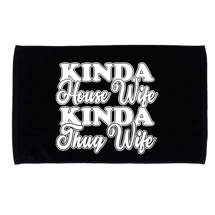 Kinda House Wife Kinda Thug Wife Tee Happy Wife Happy Life Funny Gift Microfiber Hand Towel