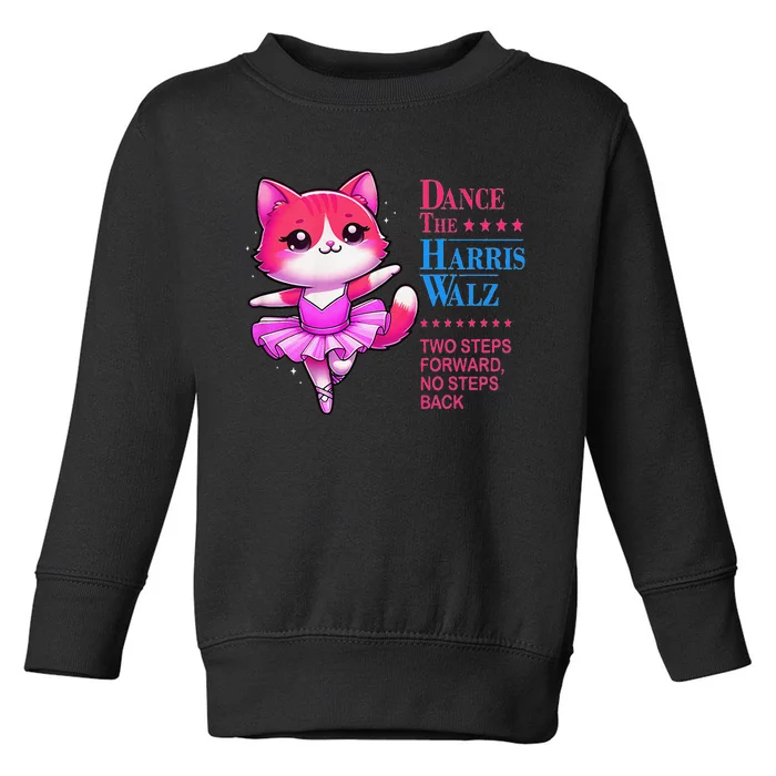 Kamala Harris Walz 2024 Cat Dance 2 Steps Forward Not Back Toddler Sweatshirt