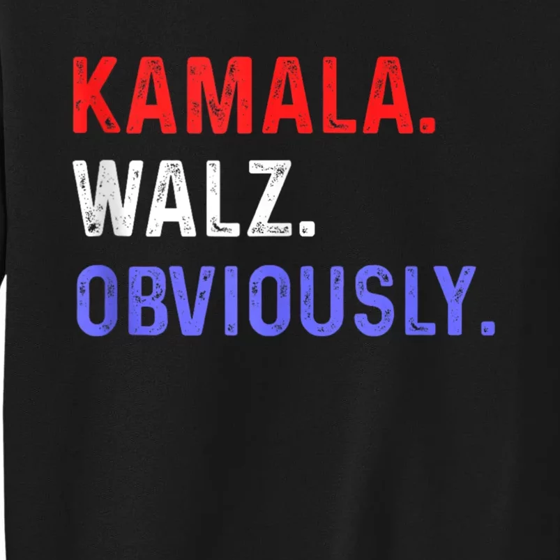 Kamala Harris Walz Obviously 2024 Tall Sweatshirt