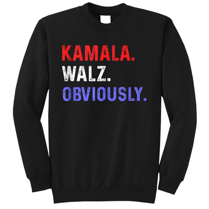 Kamala Harris Walz Obviously 2024 Tall Sweatshirt