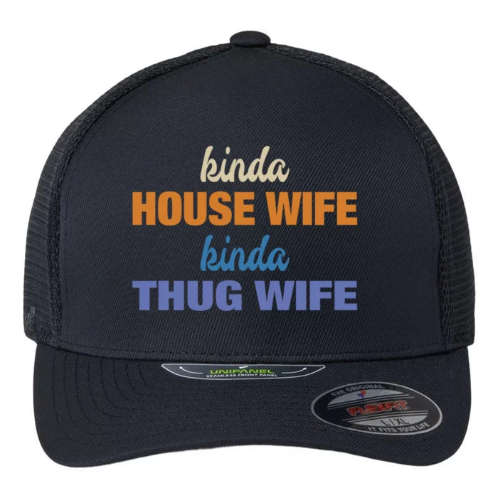 Kinda House Wife Kinda Thug Wife Tee Happy Wife Happy Life Cute Gift Flexfit Unipanel Trucker Cap