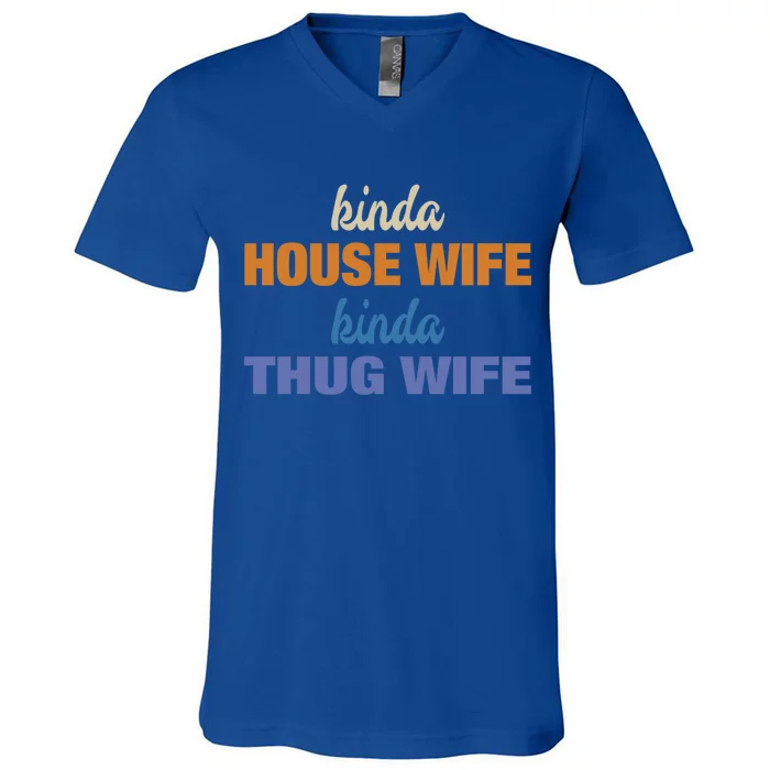 Kinda House Wife Kinda Thug Wife Tee Happy Wife Happy Life Cute Gift V-Neck T-Shirt