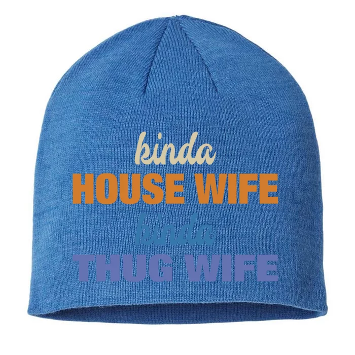 Kinda House Wife Kinda Thug Wife Tee Happy Wife Happy Life Cute Gift 8 1/2in Sustainable Knit Beanie