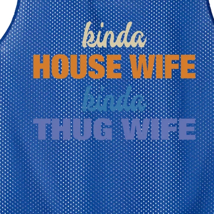 Kinda House Wife Kinda Thug Wife Tee Happy Wife Happy Life Cute Gift Mesh Reversible Basketball Jersey Tank