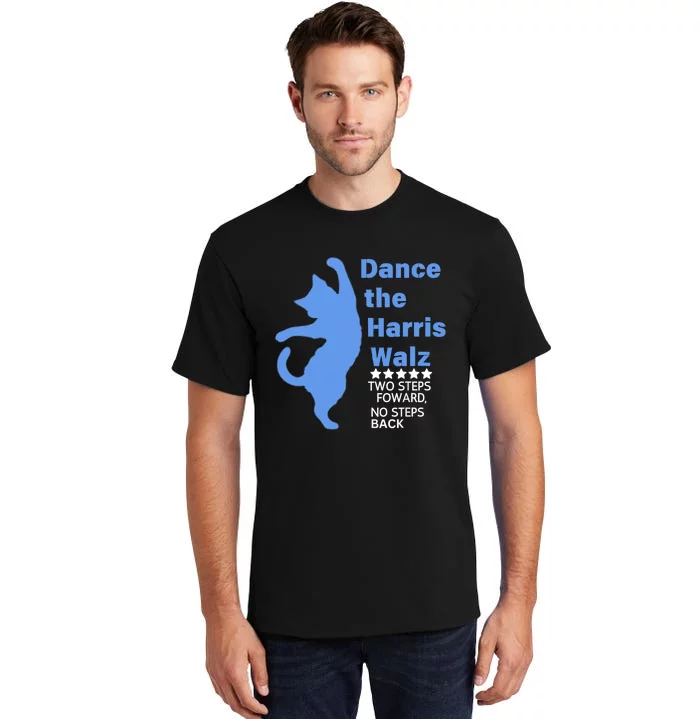 Kamala Harris Walz 2024 Waltz Dance 2 Steps Forward Not Back Tall T-Shirt