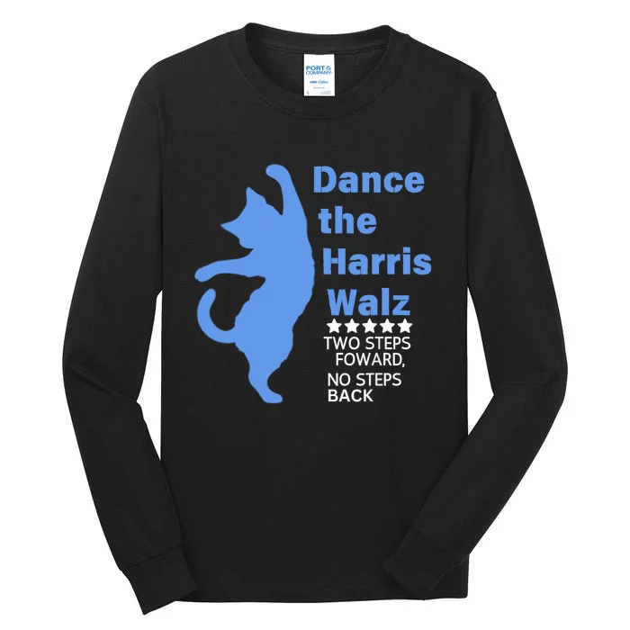 Kamala Harris Walz 2024 Waltz Dance 2 Steps Forward Not Back Tall Long Sleeve T-Shirt