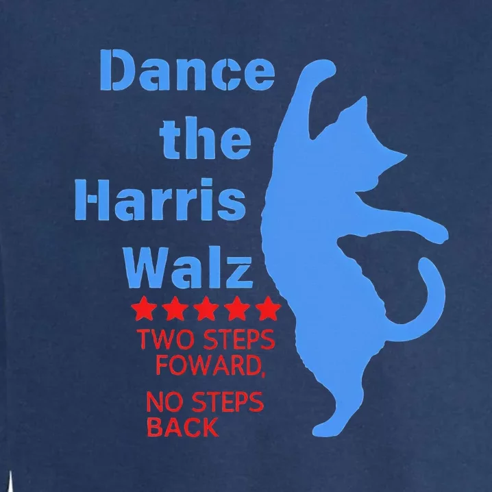 Kamala Harris Walz 2024 Waltz Dance 2 Steps Forward Garment-Dyed Sweatshirt