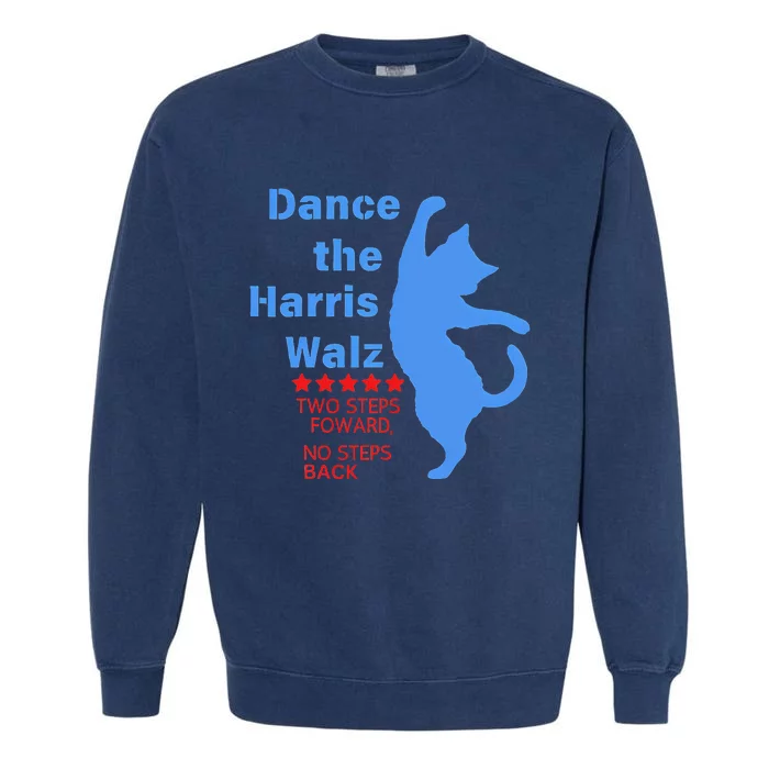 Kamala Harris Walz 2024 Waltz Dance 2 Steps Forward Garment-Dyed Sweatshirt