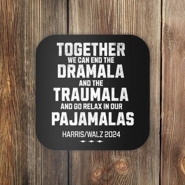 Kamala Harris Walz 2024 We Can End Dramala Traumala Coaster