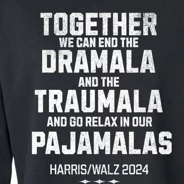 Kamala Harris Walz 2024 We Can End Dramala Traumala Cropped Pullover Crew