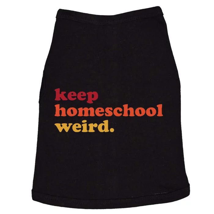 Keep Homeschool Weird Teacher Funny Homeschool Mom Doggie Tank