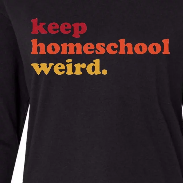 Keep Homeschool Weird Teacher Funny Homeschool Mom Womens Cotton Relaxed Long Sleeve T-Shirt