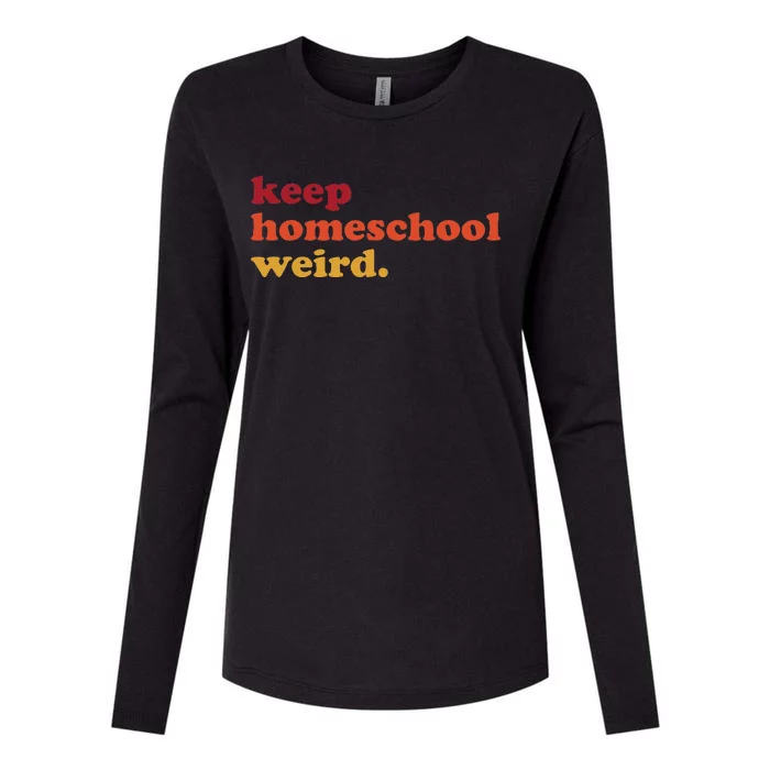 Keep Homeschool Weird Teacher Funny Homeschool Mom Womens Cotton Relaxed Long Sleeve T-Shirt