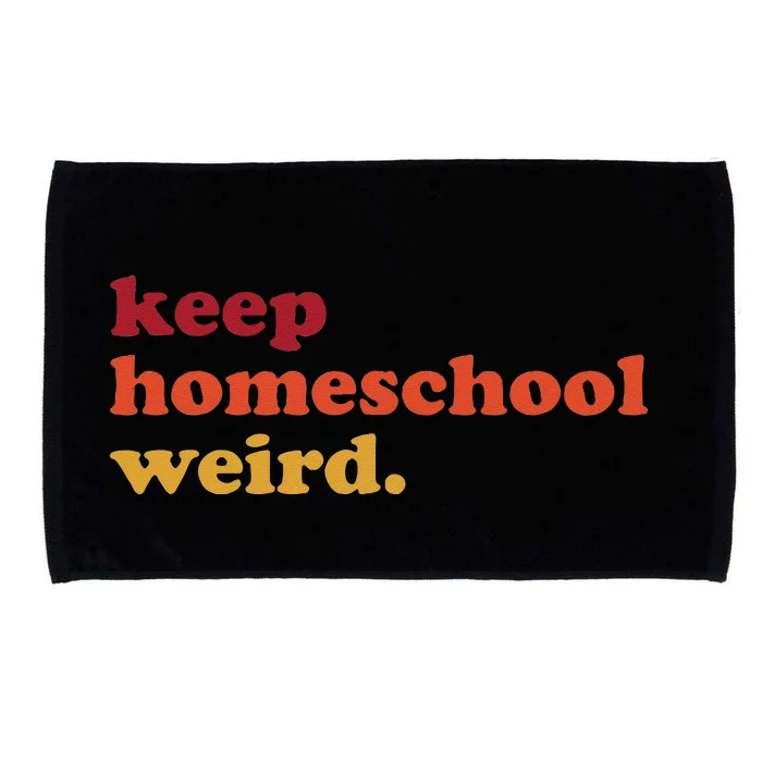 Keep Homeschool Weird Teacher Funny Homeschool Mom Microfiber Hand Towel