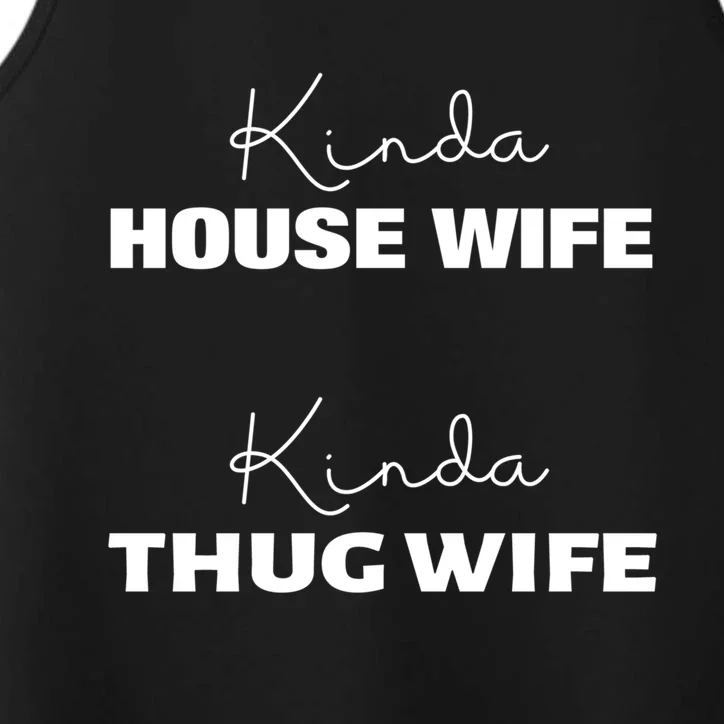 Kinda House Wife Kinda Thug Wife Tee Happy Wife Happy Life Gift Performance Tank