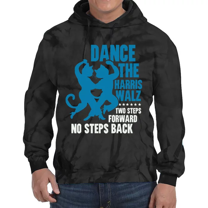 Kamala Harris Walz 2024 Waltz Dance 2 Steps Forward Not Back Tie Dye Hoodie