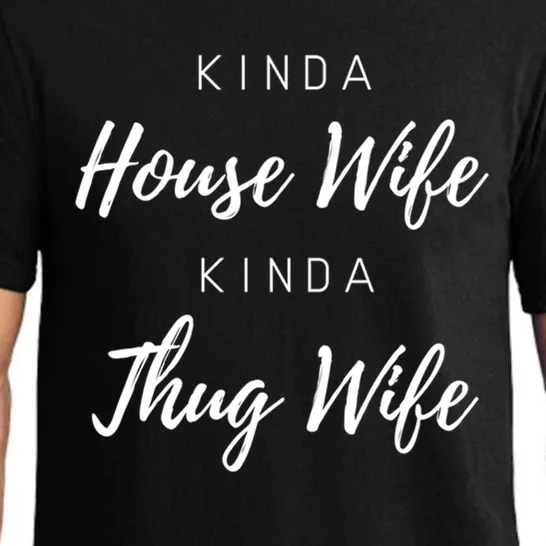 Kinda House Wife Kinda Thug Wife Happy Wife Happy Life Gift Pajama Set