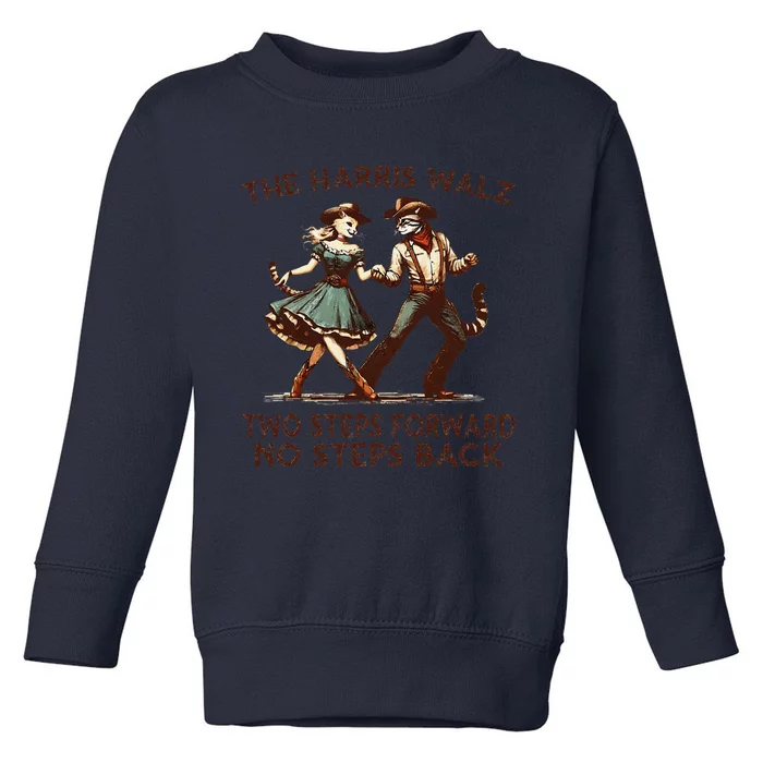 Kamala Harris Walz 2024 Waltz Dance 2 Steps Forward Not Back Toddler Sweatshirt