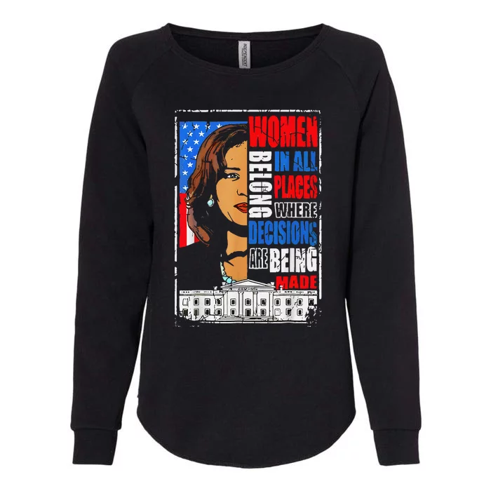 Kamala Harris Wo Belong In Place Where Decisions Are Made Womens California Wash Sweatshirt