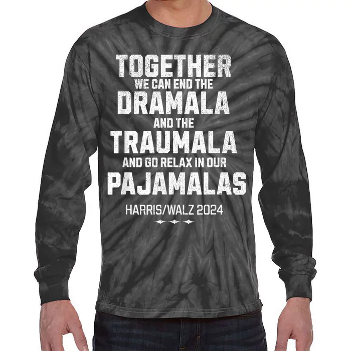 Kamala Harris Walz 2024 We Can End Dramala Traumala Tie-Dye Long Sleeve Shirt