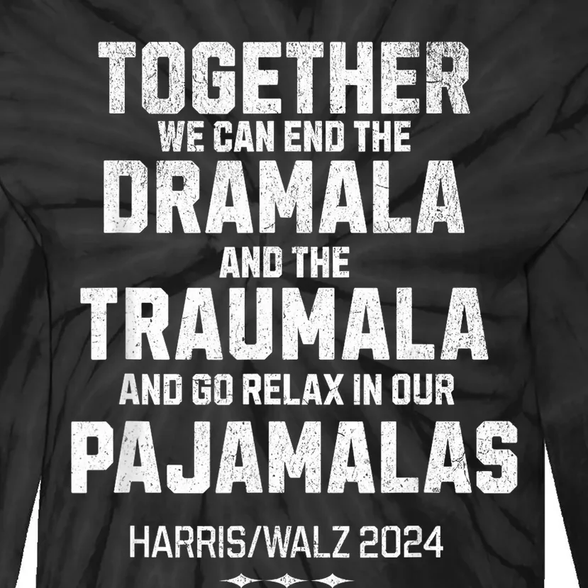 Kamala Harris Walz 2024 We Can End Dramala Traumala Tie-Dye Long Sleeve Shirt