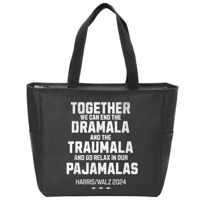 Kamala Harris Walz 2024 We Can End Dramala Traumala Zip Tote Bag