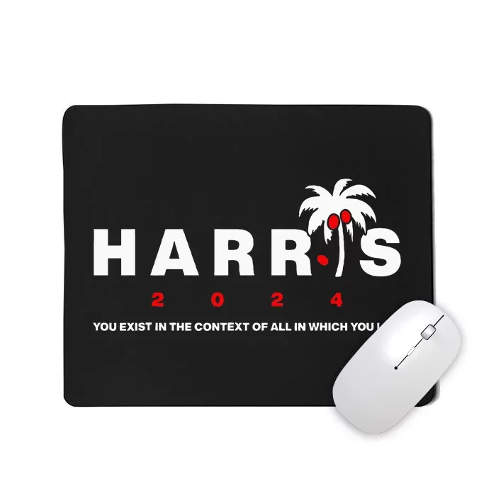 Kamala Harris You Exist In The Context Of All Which You Live Mousepad