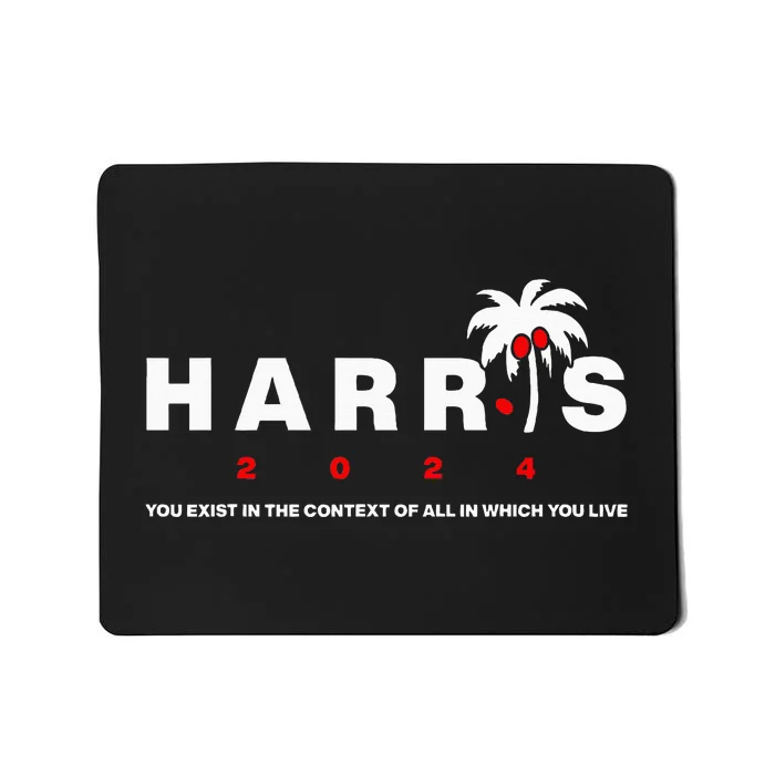 Kamala Harris You Exist In The Context Of All Which You Live Mousepad