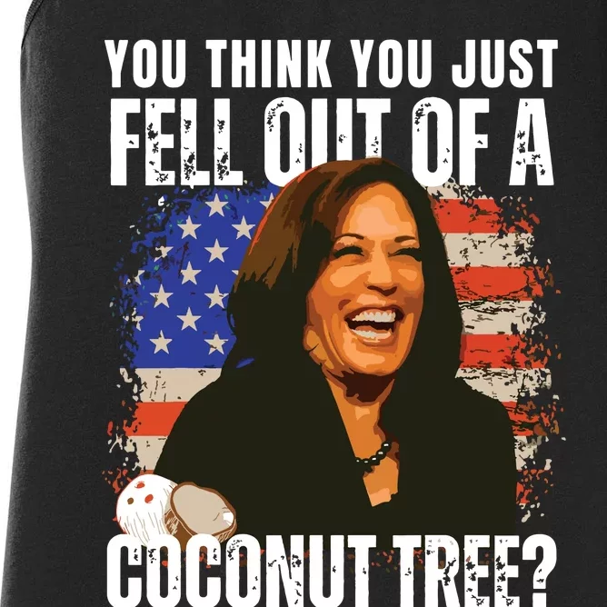 Kamala Harris You Think You Just Fell Out Of A Coconut Tree Women's Racerback Tank