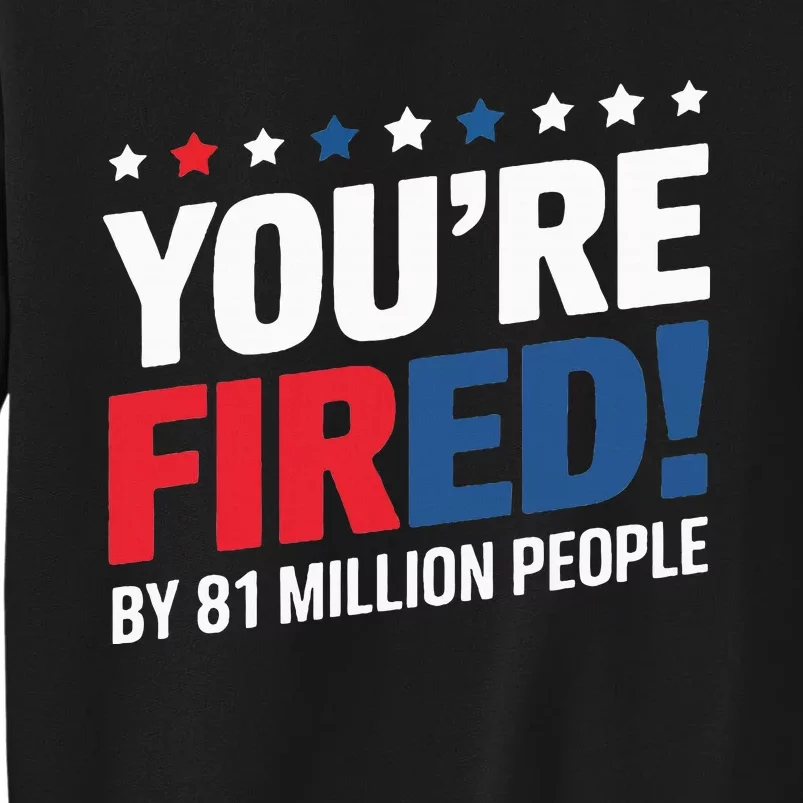 Kamala Harris You’Re Fired By 81 Million People Sweatshirt