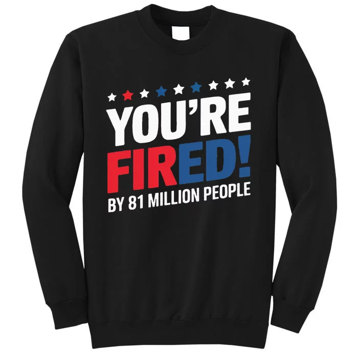 Kamala Harris You’Re Fired By 81 Million People Sweatshirt