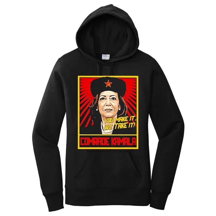 Kamala Harris You Make It We Take It Comrade Kamala Women's Pullover Hoodie