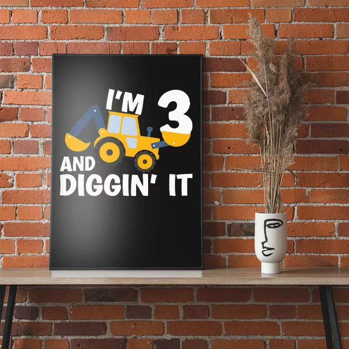 Kids Im 3 And Digging It Construction Excavator 3rd Birthday Poster