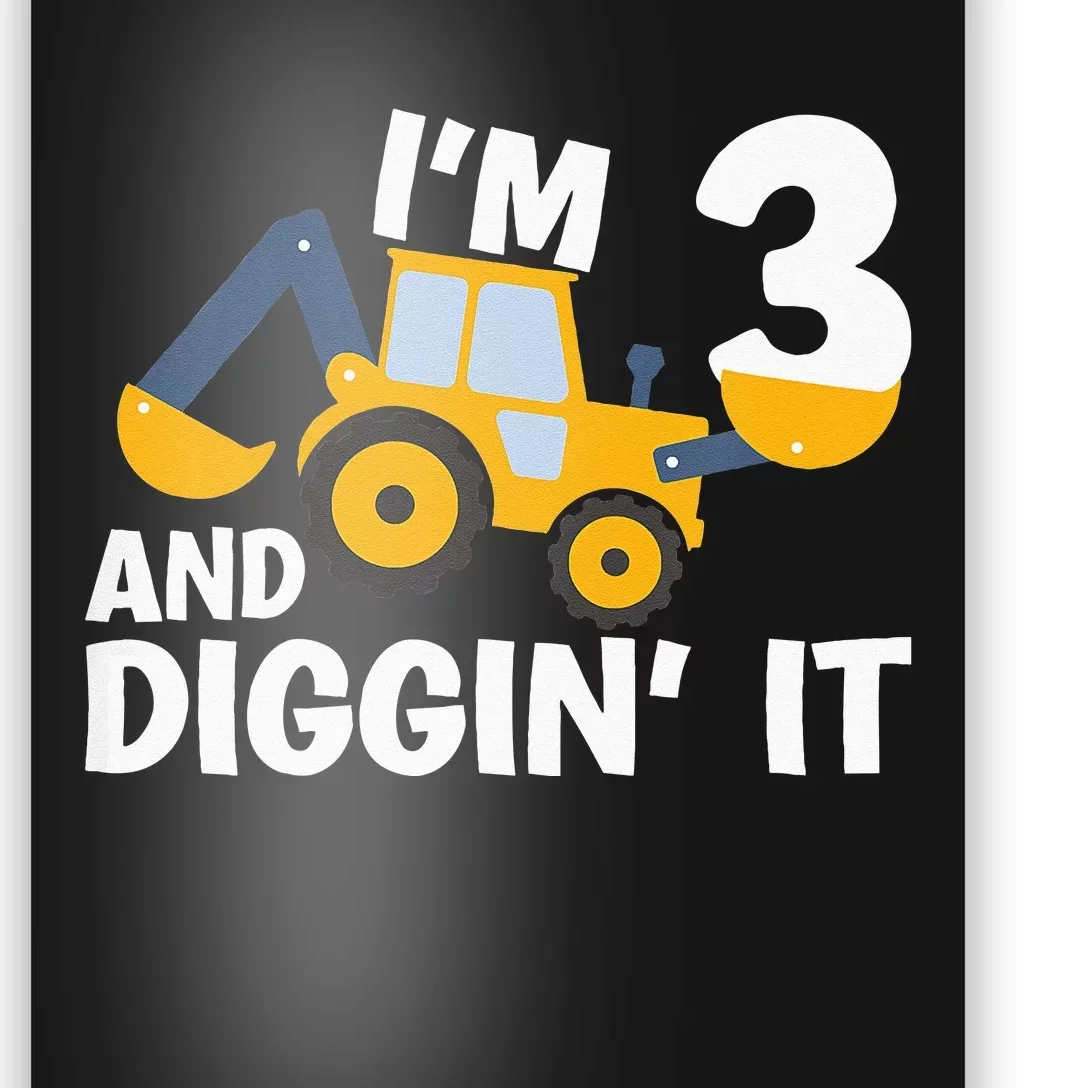 Kids Im 3 And Digging It Construction Excavator 3rd Birthday Poster