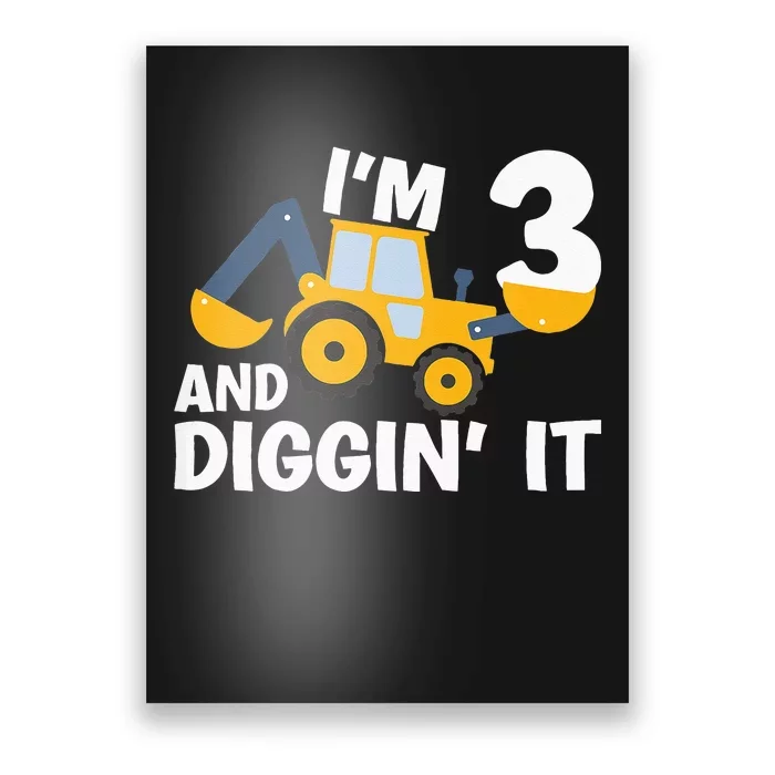 Kids Im 3 And Digging It Construction Excavator 3rd Birthday Poster